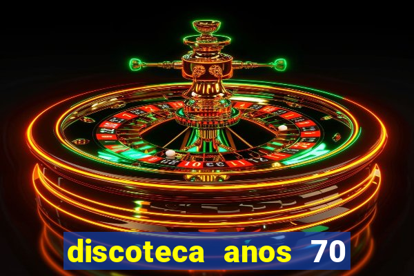 discoteca anos 70 80 90